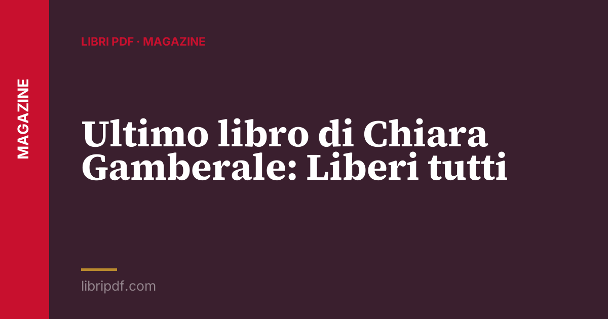 Ultimo libro di Chiara Gamberale: Liberi tutti