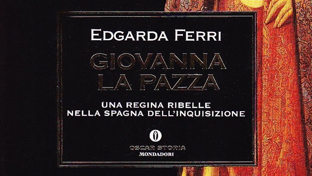 Giovanna la pazza di Edgarda Ferri