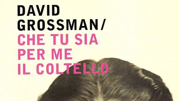 Che tu sia per me il coltello David Grossman