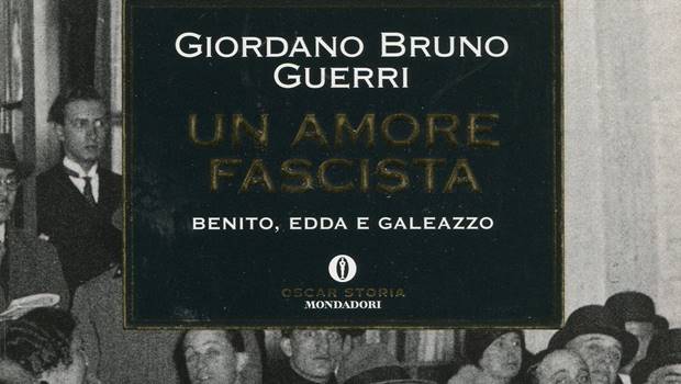 Un amore fascista. Benito, Edda e Galeazzo