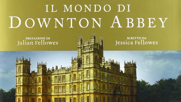 Il mondo di Downton Abbey di Jessica Fellowes