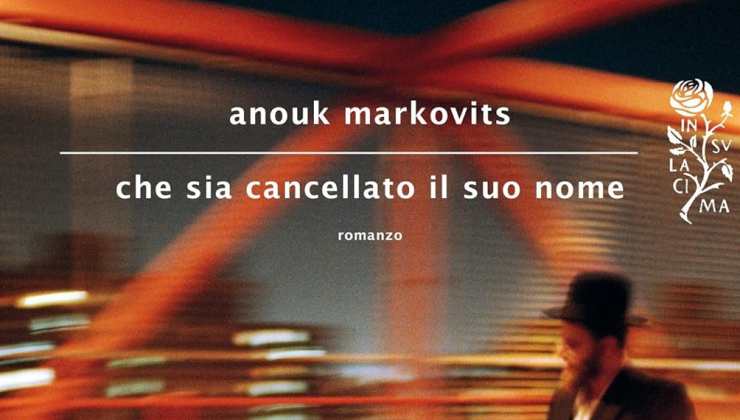 Che sia cancellato il suo nome di Anouk Markovits