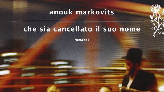 Che sia cancellato il suo nome di Anouk Markovits