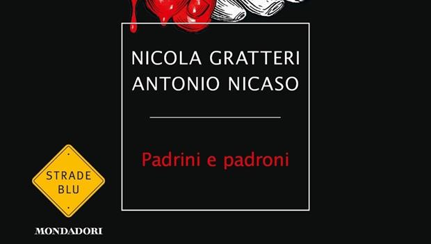 Padrini e padroni. Come la ‘ndrangheta è diventata classe dirigente di Nicola Gratteri e Antonio Nicaso