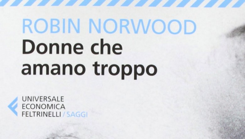 Donne che amano troppo di Robin Norwood