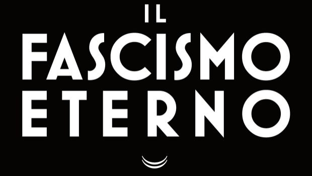 Il fascismo eterno di Umberto Eco