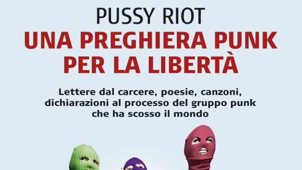 una preghiera punk per la libertà pussy riot