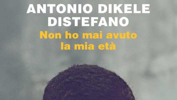Non ho mai avuto la mia età di Antonio Dikele Distefano