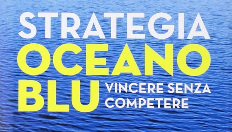 Strategia Oceano Blu di We Chan Kim e Renèe Mauborgne