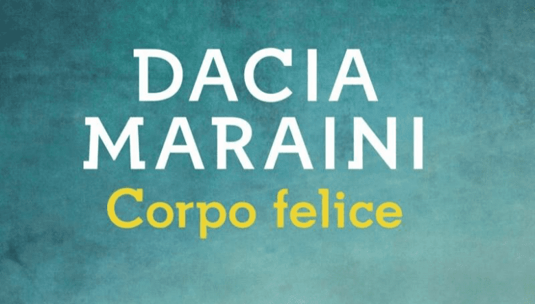 Corpo Felice di Dacia Maraini