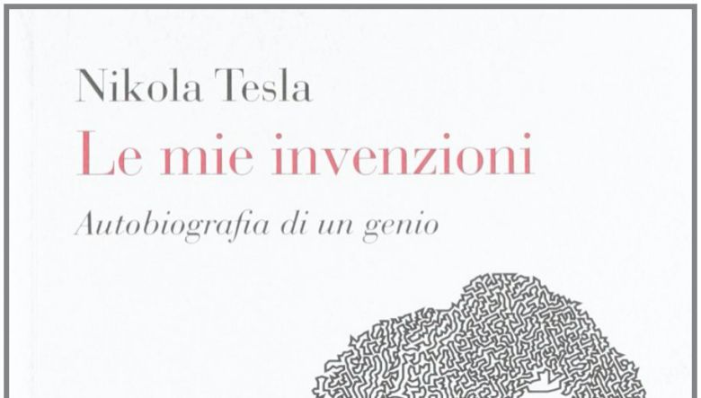 Le mie invenzioni di Nikola Tesla