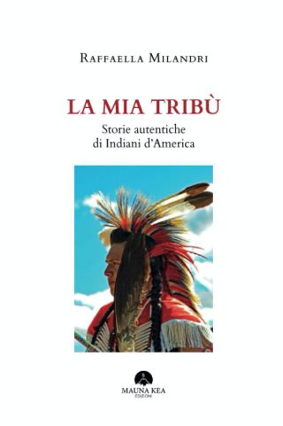 Copertina de La mia Tribù. Storie autentiche di Indiani d’America