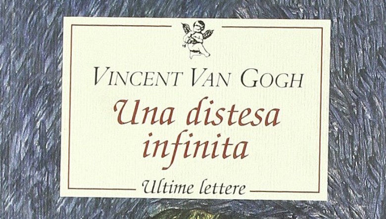 Una distesa infinita. Ultime lettere di Vincent Van Gogh