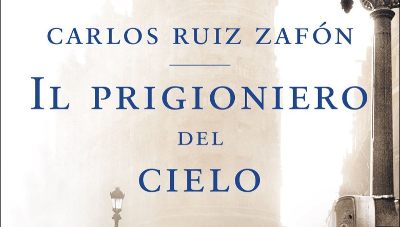 Il prigioniero del cielo di Carlos Ruiz Zafon