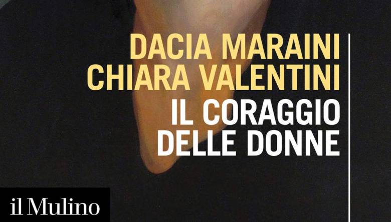 Il coraggio delle donne di Dacia Maraini e Chiara Valentini