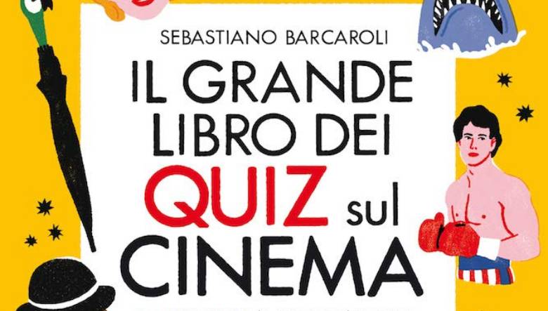 Il grande libro dei quiz sul cinema di Sebastiano Barcaroli