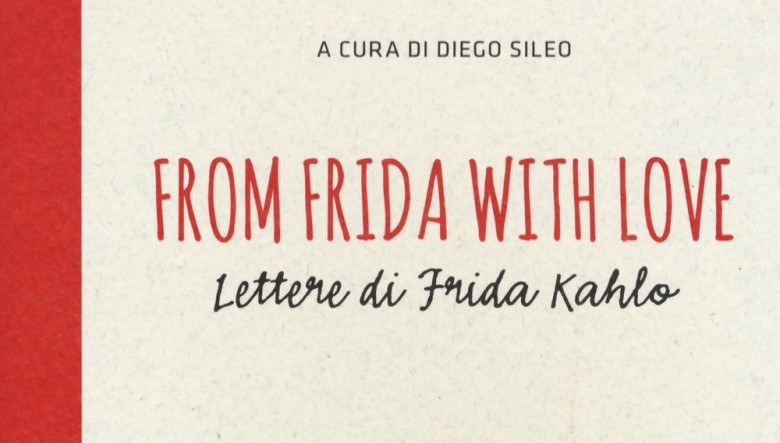 From Frida with love. Lettere di Frida Kahlo di Diego Sileo