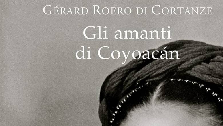 Gli amanti di Coyoacan di Gérard Roero di Cortanze