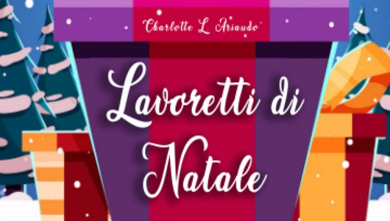 Lavoretti di Natale di Charlotte L. Ariaudo