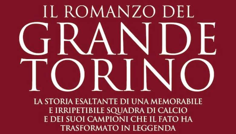 Il romanzo del Grande Torino di Franco Ossola e Renato Tavella