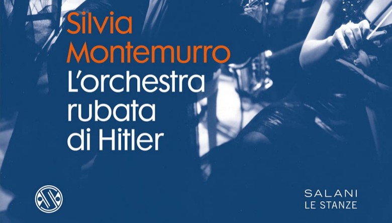 L’orchestra rubata di Hitler di Silvia Montemurro