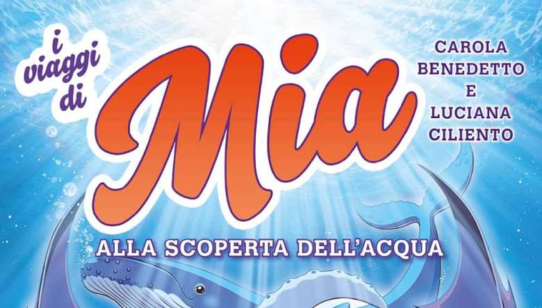 Alla scoperta dell’acqua. I viaggi di Mia di Luciana Ciliento e Carola Benedetto