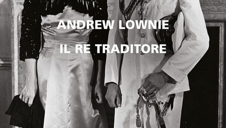 Il re traditore di Andrew Lownie