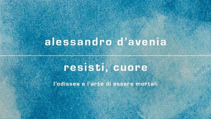 Resisti cuore di Alessandro D’Avenia