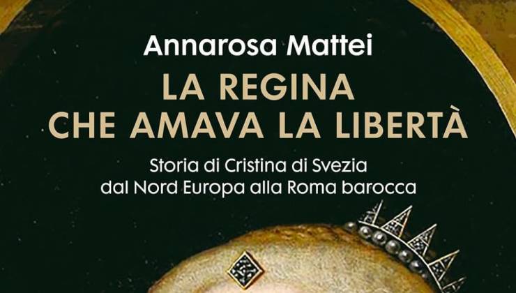 La regina che amava la libertà di Annarosa Mattei