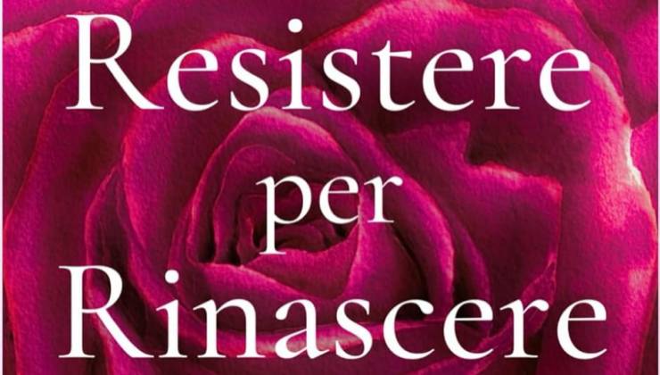 Resistere per Rinascere di Roberta Ricci
