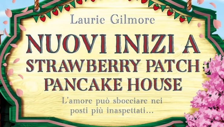 Nuovi inizi a Strawberry Patch Pancake House di Laurie Gilmore – Recensione e dove leggerlo